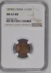 India 1878(C) 1/12 Anna. Graded MS 63 RB by NGC.